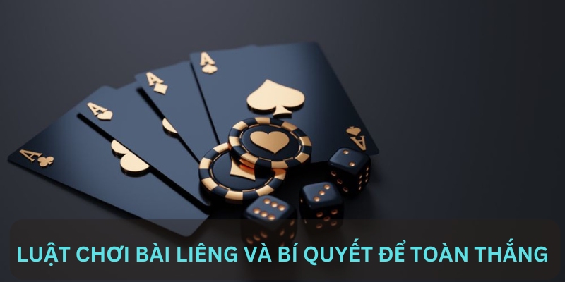 Luật chơi bài Liêng và bí quyết để toàn thắng