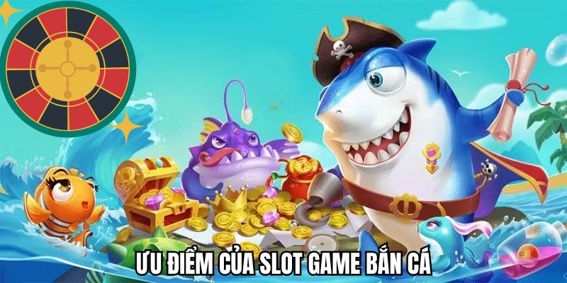 Những ưu điểm nổi bật của trò chơi slot game bắn cá TF88