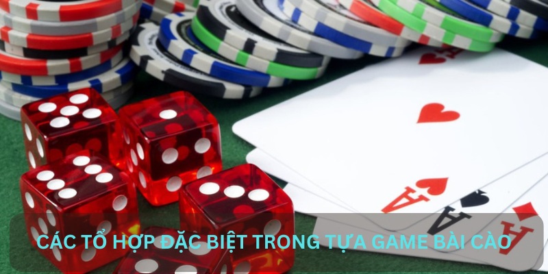 Những tổ hợp mạnh mẽ trong tựa game bài cào